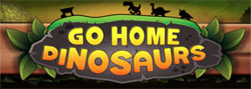Go Home Dinosaurs
